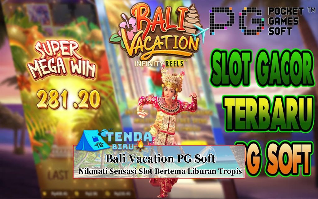 Bali Vacation PG Soft Nikmati Sensasi Slot Bertema Liburan Tropis