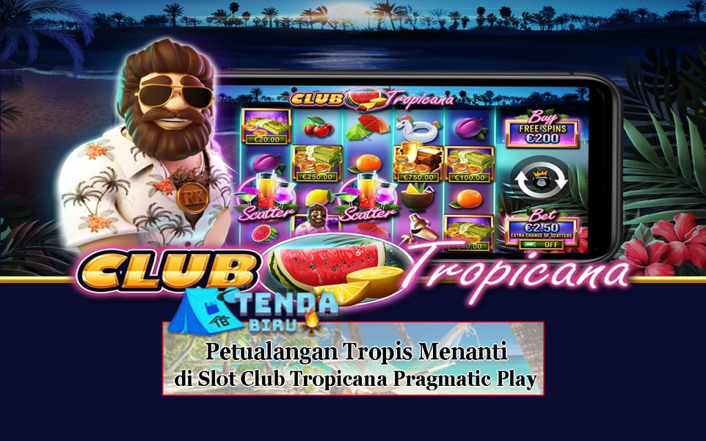Petualangan Tropis Menanti di Slot Club Tropicana Pragmatic Play