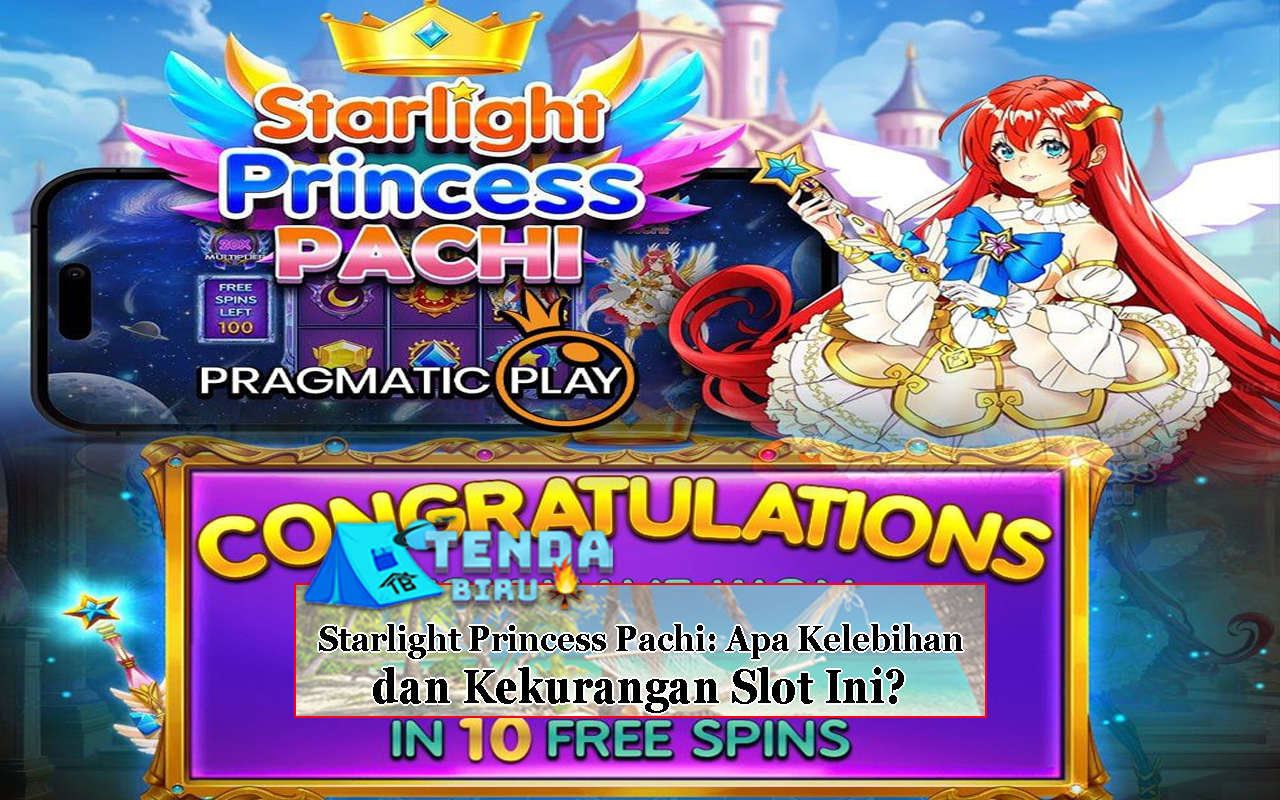 Starlight Princess Pachi Apa Kelebihan dan Kekurangan Slot Ini