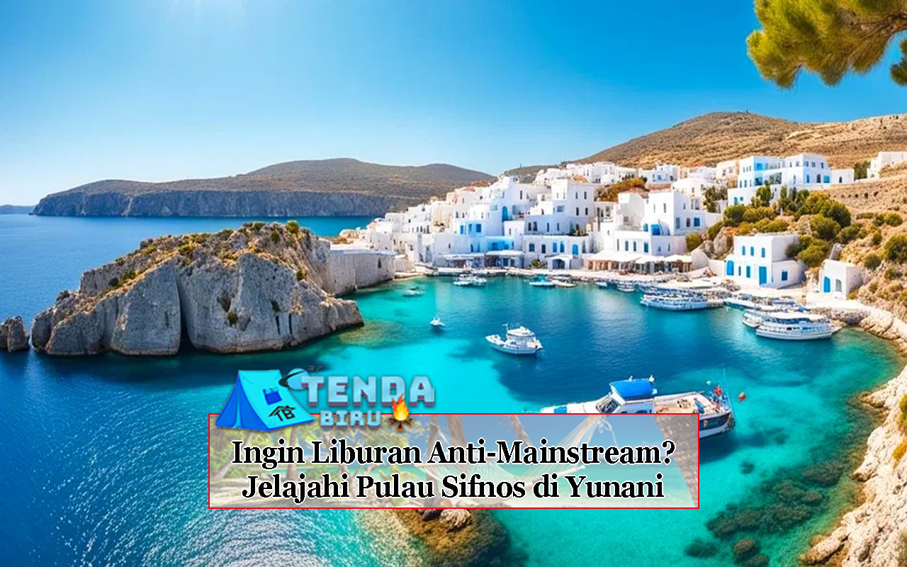 Ingin Liburan Anti-Mainstream Jelajahi Pulau Sifnos di Yunani
