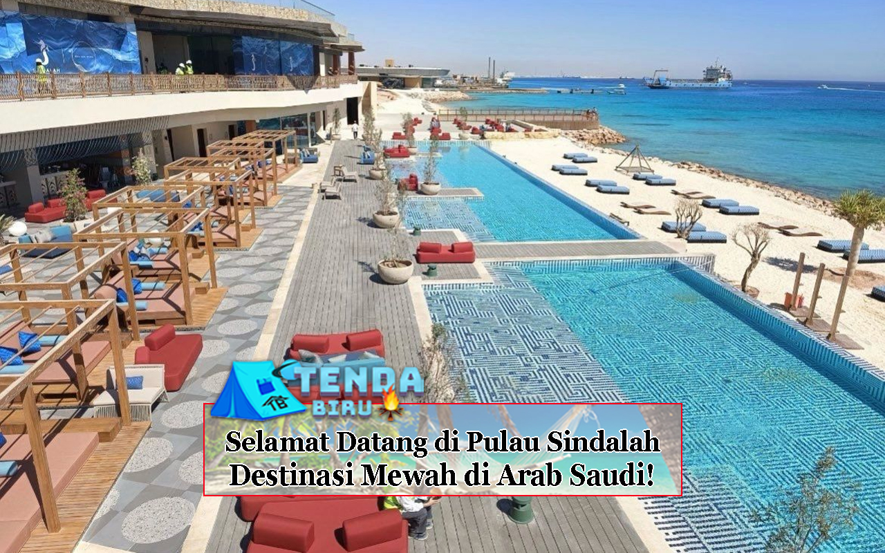 Selamat Datang di Pulau Sindalah Destinasi Mewah di Arab Saudi