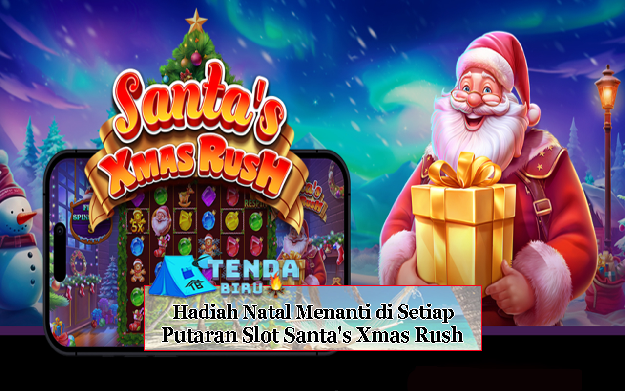 Hadiah Natal Menanti di Setiap Putaran Slot Santa's Xmas Rush